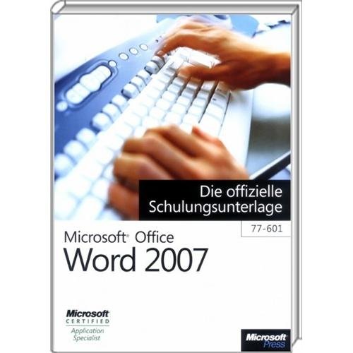 Microsoft Office Word 2007 - Die offizielle Schulungsunterlage (77-601)