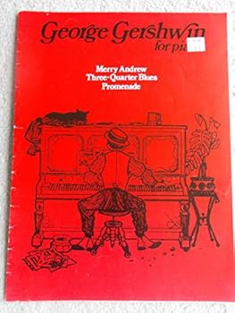 George Gershwin for Piano. Merry Andrew. - Three-quarter Blues. - Promenade
