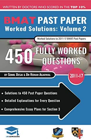BMAT Past Paper Worked Solutions Volume 2: 2011-17, Detailed Step-By-Step Explanations for 450 Questions, Comprehensive Section 3 Essay Plans, BioMedical Admissions Test, UniAdmissions Kindle Edition