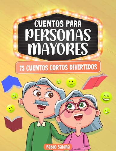 Cuentos Para Personas Mayores: 75 Cuentos Cortos Divertidos: Letra Grande, Fácil de Leer, Libro Regalo Perfecto Para Estimular Mente, Memoria y Corazón de los Adultos Mayores