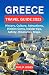 GREECE TRAVEL GUIDE 2023: The Most Complete Guide to the History, Culture, Attractions, Hidden Gems, Insider tips, Safety, Itineraries, and Maps of Greece.