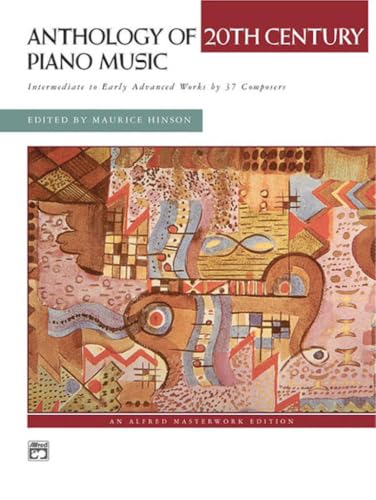 Anthology of 20th Century Piano Music: Intermediate to Early Advanced Works by 37 Composers (Alfred Masterwork Edition)