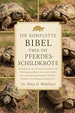 DIE KOMPLETTE BIBEL ÜBER DIE PFERDESCHILDKRÖTE: Verständnis der saisonalen Zyklen, der Panzergesundheit, des Grabverhaltens und des langfristigen Wohlbefindens von Steppenschildkröten