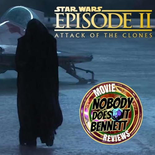 Star Wars Episode II: Attack of the Clones (2022 Podcast Reuploaded)