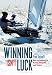 Winning Isn't Luck: How to Succeed in Racing Dinghies and Yachts