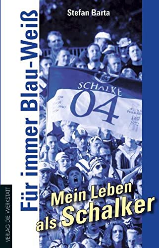 Für immer Blau-Weiß, Mein Leben als Schalke-Fan