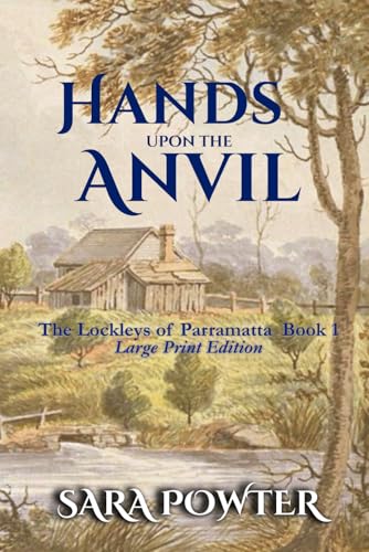Hands Upon The Anvil: (Large Print Edition) (The Lockleys of Parramatta, Large Print Edition)