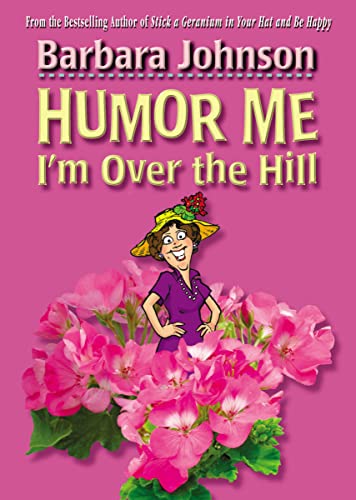 Humor Me, I'm Over the Hill: Laughing Through Life's Challenges