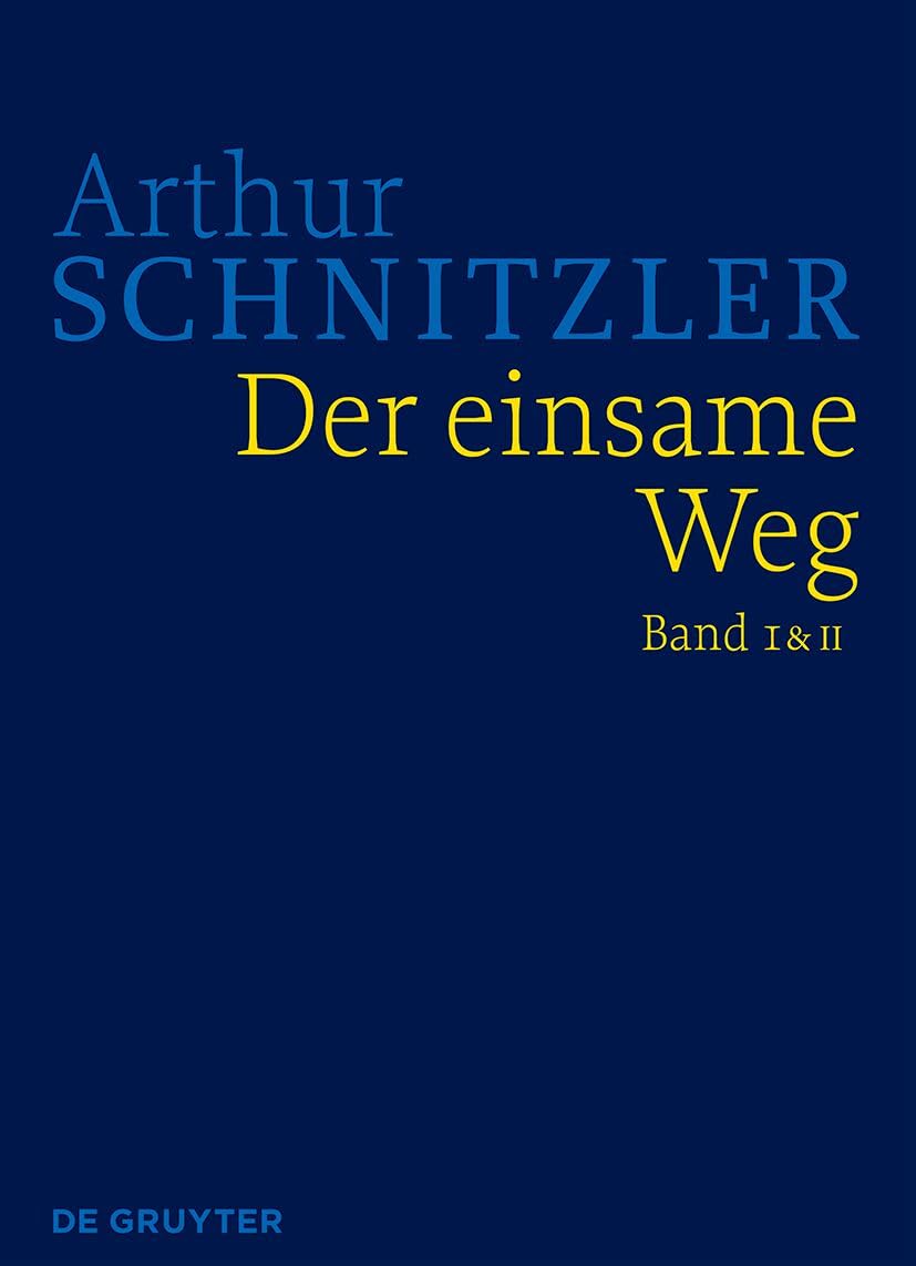 Der einsame Weg: Historisch-kritische Ausgabe (Werke in historisch-kritischen Ausgaben)