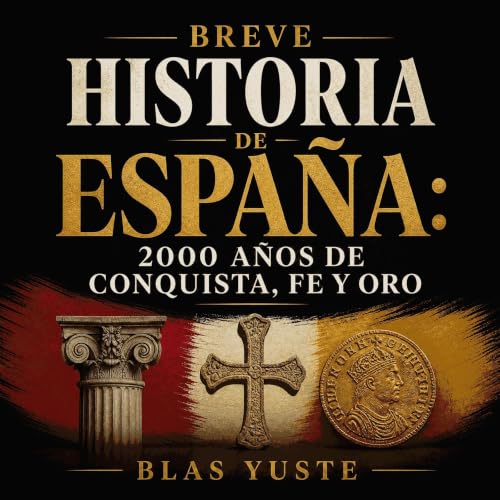 『Breve historia de Espa&ntilde;a: 2000 a&ntilde;os de conquista, fe y oro』のカバーアート