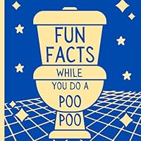 Fun Facts While You Do a Poo Poo: Funny Gag Gift For hard To Buy Humans & Anyone Who Uses The Toilet On a Regular Basis. (While You Poo Poo) 1800980760 Book Cover