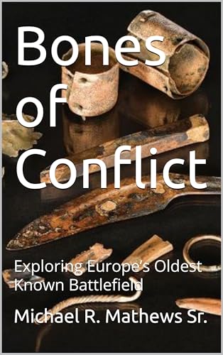 Bones of Conflict: Exploring Europe’s Oldest Known Battlefield (English Edition)
