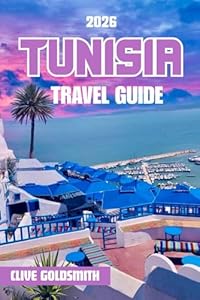 TUNISIA TRAVEL GUIDE 2026 (Full Color): Exploring The Jewel of North Africa Through Its Ancient Ruins, Desert Landscapes, Coastal Towns, and Vibrant Culture (The Explorer’s Footprint Series)