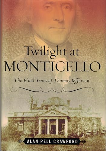 Twilight at Monticello: The Final Years of Thomas Jefferson