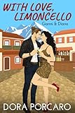 With Love, Limoncello: A Second Chance Small Town Romance in the Italian Alps (The Amore Series)