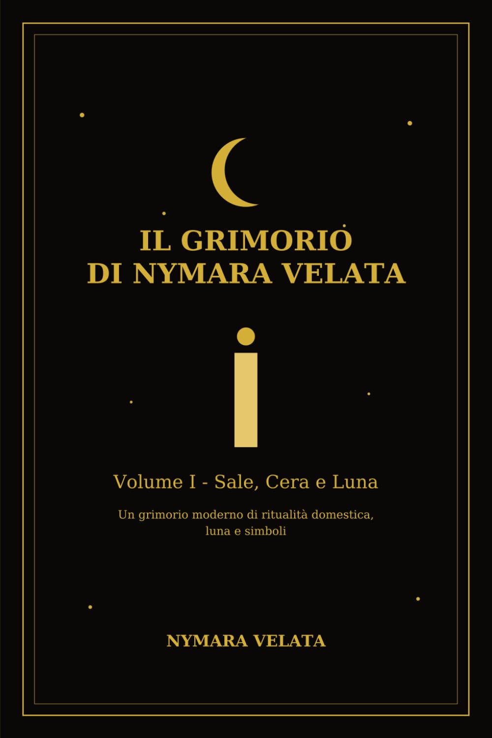 Il Grimorio di Nymara Velata Vol. 1 Sale, Cera e Luna