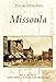 Missoula (Postcard History: Montana)