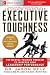 Executive Toughness: The Mental-Training Program to Increase Your Leadership Performance: The Mental-Training Program to Increase Your Leadership Performance