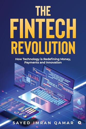 The FinTech Revolution: How Technology is Redefining Money, Payme...
