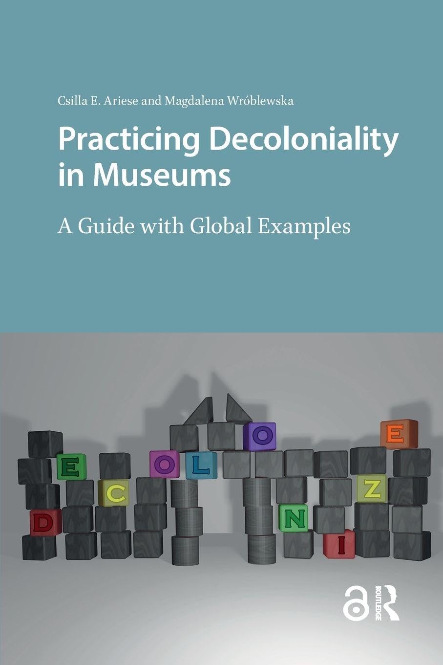 Practicing Decoloniality in Museums: A Guide with Global Examples