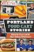 Portland Food Cart Stories:: Behind the Scenes with the City's Culinary Entrepreneurs (American Palate)