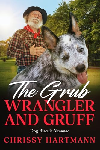 The Grub Wrangler and Gruff: Dog Biscuit Almanac