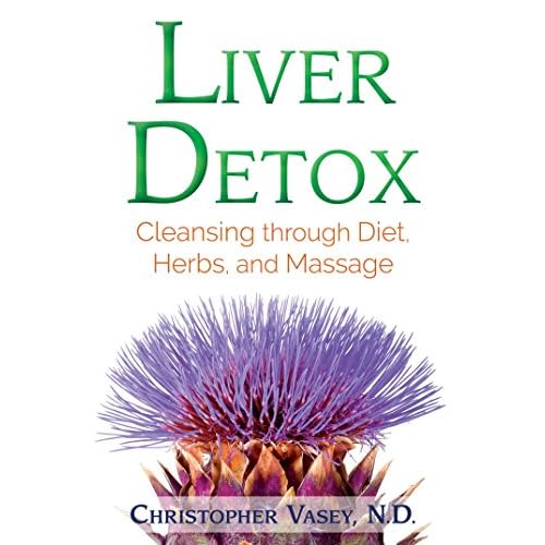 Liver Detox: Cleansing through Diet, Herbs, and Massage (English Edition)