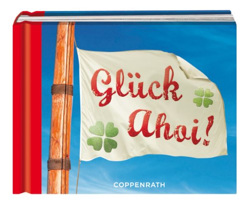 Freche Komplimente: Glück Ahoi!: (Verkaufseinheit) (Geschenkbücher für Erwachsene) Freche Komplimente: Glück Ahoi!: (Verkaufseinheit) (Geschenkbücher für Erwachsene)