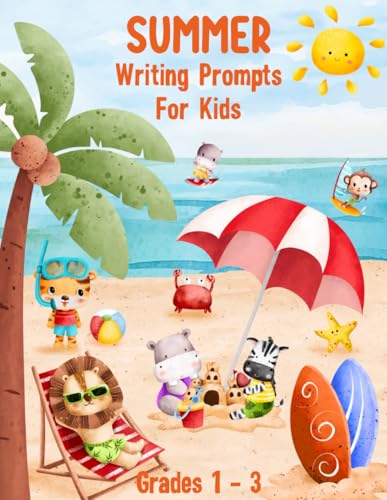 Summer Writing Prompts for Kids: Creative Writing and Drawing for Kids in Grades 1 - 3 (Story Starters for Kids Ages 6 – 9)