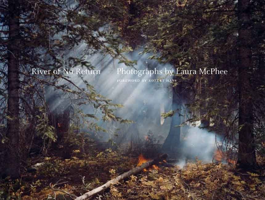 River Of No Return: Photographs by Laura McPhee