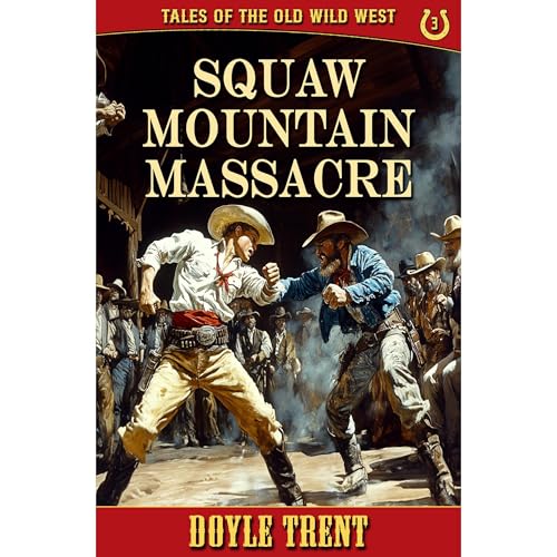 Squaw Mountain Massacre: Tales of the Old Wild West - Book 3 by Doyle Trent episode artwork