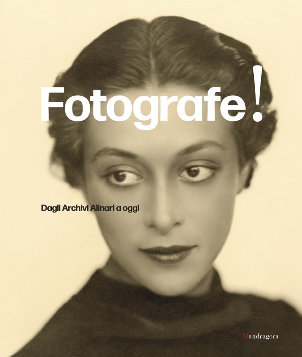 Fotografe! Dagli Archivi Alinari A Oggi. Ediz. Italiana E Inglese - 4