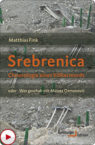 Srebrenica: Chronologie eines Völkermords oder Was geschah mit Mirnes Osmanović (German Edition