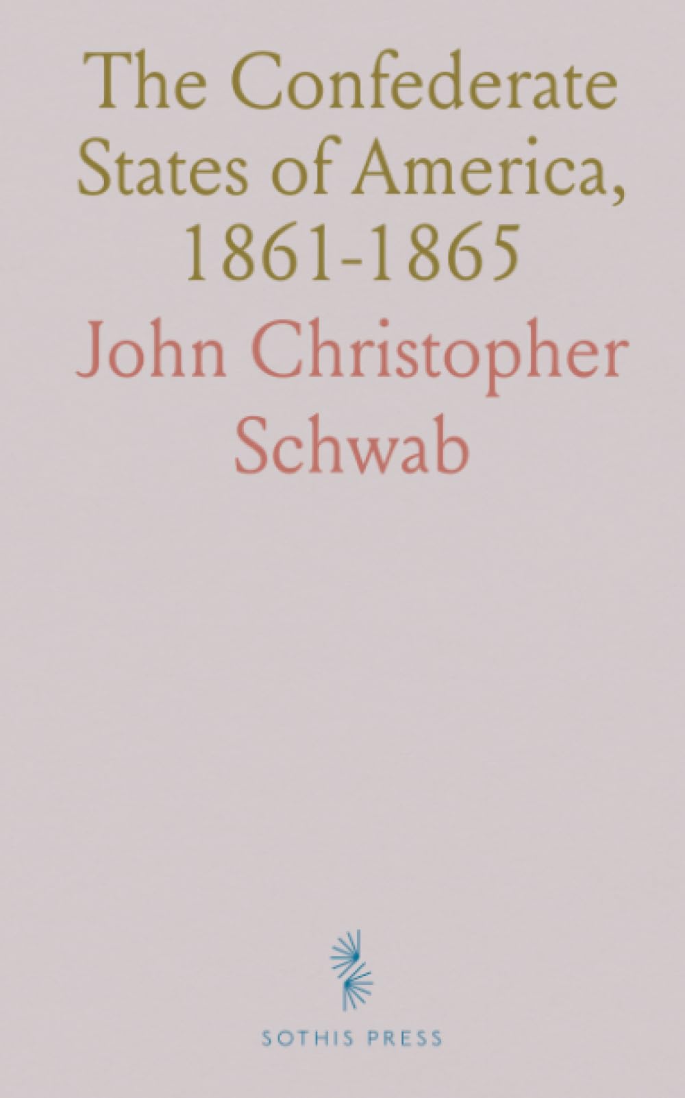 The Confederate States of America, 1861-1865: A Financial and Industrial History of the South During the Civil War