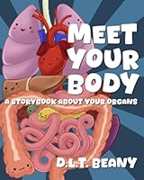 Meet Your Body: A Storybook About Your Organs: A Colorful Storybook for Kids About Their Health and the Human Body B0D7VMDP2B Book Cover