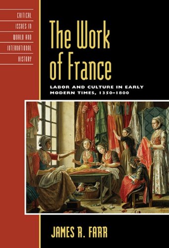 Buy The Work Of France: Labor And Culture In Early Modern Times, 1350 1800 — BookShops.in