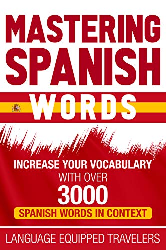 Télécharger Mastering Spanish Words: Increase Your Vocabulary with Over 3000 Spanish Words in Context (English E Gratuit