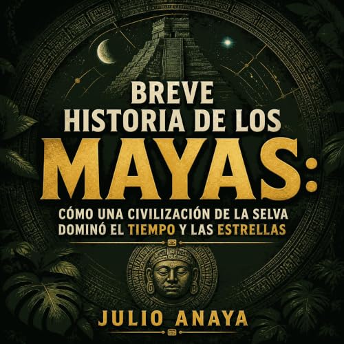 『Breve historia de los mayas: C&oacute;mo una civilizaci&oacute;n de la selva domin&oacute; el tiempo y las estrellas』のカバーアート