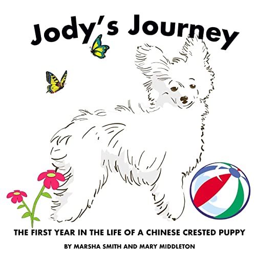 Jody's Journey: The First Year in the Life of a Chinese Crested Puppy