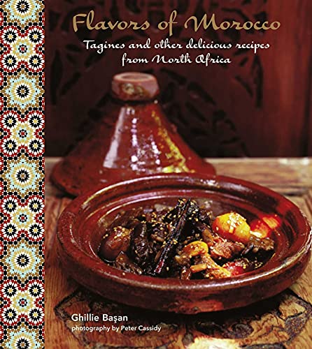 Flavors of Morocco: Tagines and other delicious recipes from North Africa