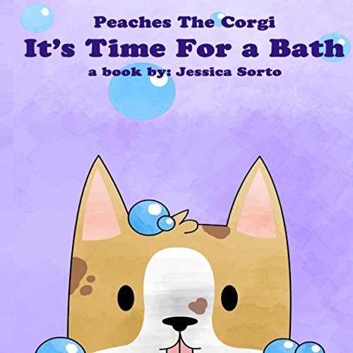 Peaches The Corgi: It's Time For a Bath: Sorto, Jessica, Sorto, Jessica ...