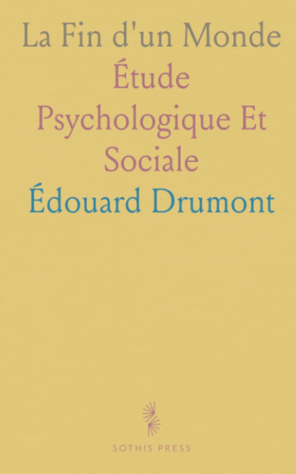 La Fin d'un Monde: Étude Psychologique Et Sociale