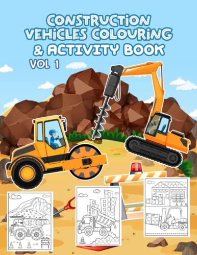 Construction Vehicles Colouring & Activity Book Vol 1: Fun Children's Workbook with Construction Vehicles Theme Colouring Pages, Dot Marker, Dot to Dot, Scissor Skills/Vehicles Book Gifts For Kids