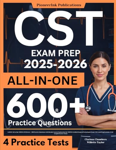CST Study Guide: LATEST All-In-One NBSTSA CST Review + 600 Practice Questions with Detailed Answer Explanation for NBSTSA Certified Surgical ... Prep(Contains 4 Full-Length Practice Tests)