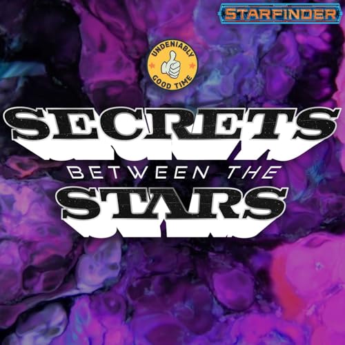 『Secrets Between The Stars - A Homebrewed Starfinder Adventure (Undeniably Good Time)』のカバーアート