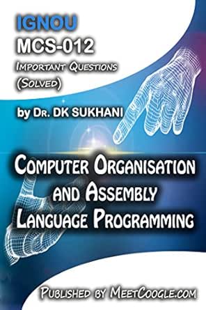 MCS-012: Computer Organisation and Assembly Language Programming: IGNOU MCA HelpBooks
