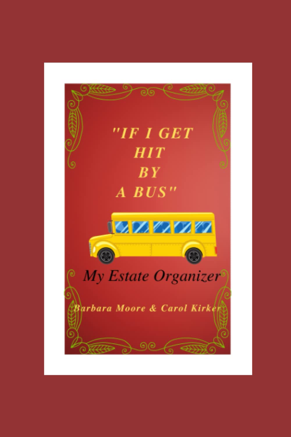If I Get Hit By A Bus: My Estate Organizer Paperback – Large Print, November 2, 2021