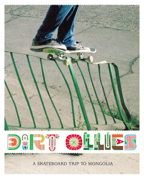 Dirt Ollies: A Skateboard Trip to Mongolia      Hardcover – Import, January 1, 2007