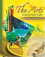 The Arts In Every Day: A Practical Introduction 0757542034 Book Cover