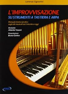 Vedi scheda su Amazon L'improvvisazione su strumenti a tastiera e arpa. Manuale teorico/pratico sugli stili musicali dal '600 a oggi